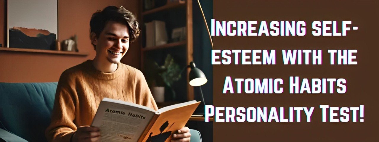 Increasing self-esteem with the Atomic Habits Personality Test!