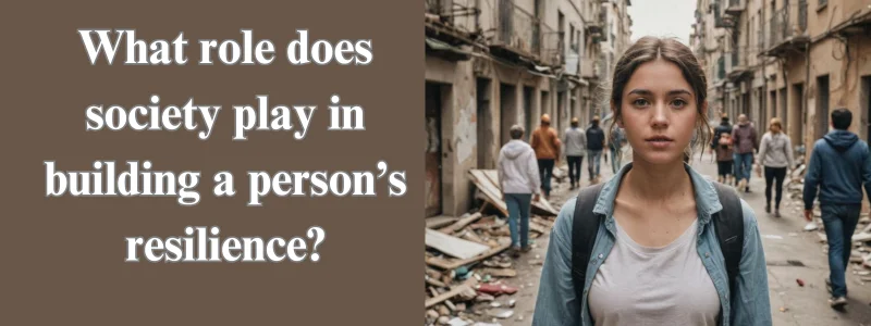 What role does society play in building a person’s resilience?