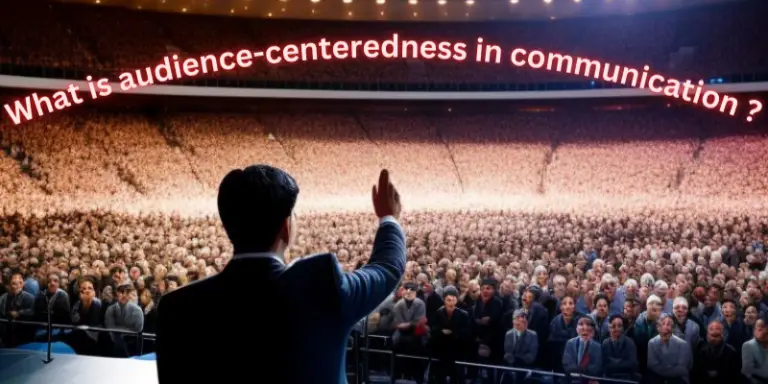 What is audience-centeredness in communication ?