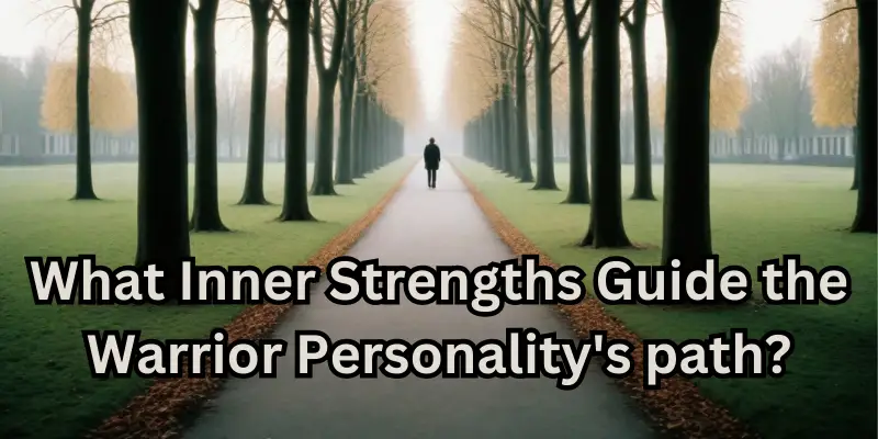 What inner strengths guide the warrior personality's path?