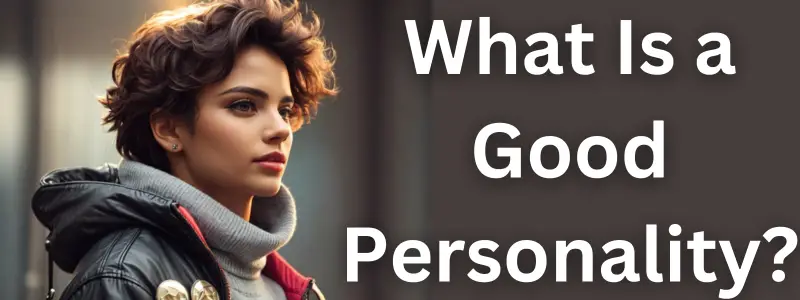 What Is a Good Personality?