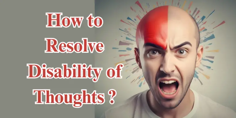 How to Resolve Disability of Thoughts? Some Secrets !