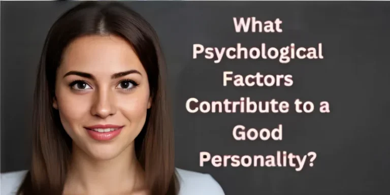 What psychological factors contribute to be a good personality?