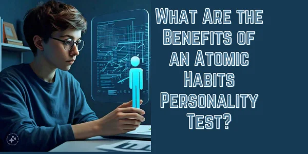 https://personalitymindful.com/2024/09/04/what-are-the-benefits-of-an-atomic-habits-personality-test/