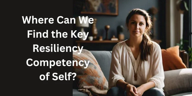 Where Can We Find the Key Resiliency Competency of Self?