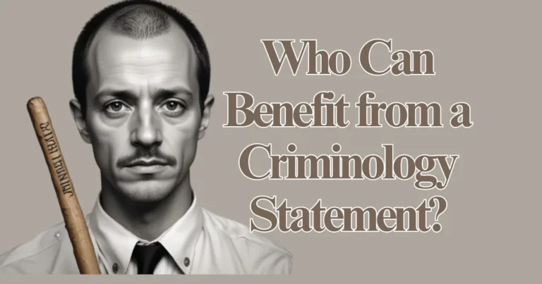 Who Can Benefit from a Criminology Statement?